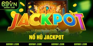 Nổ hũ jackpot- Đặc điểm nổi bật, cách tham gia, mẹo hay